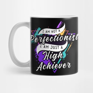 I am, Perfectionist and High Achiever! Mug